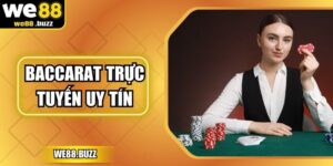 Baccarat Trực Tuyến Uy Tín - Giải Trí Hiện Đại Tại We88