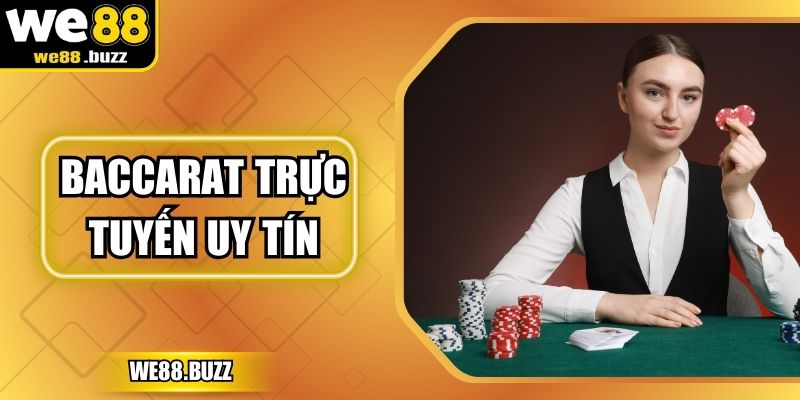 Baccarat Trực Tuyến Uy Tín - Giải Trí Hiện Đại Tại We88