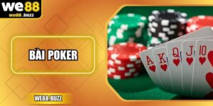 Bài Poker Cơ Bản Cùng Chiến Thuật Thắng Lớn Tại WE88