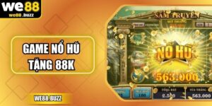 Game Nổ Hũ Tặng 88k – Khởi Đầu May Mắn Ở Sân Chơi WE88