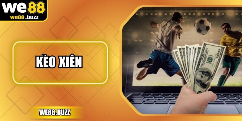 Cách Bắt Kèo Xiên Hiệu Quả Và Giành Thắng Lợi Tại WE88