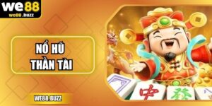 Nổ Hũ Thần Tài - Trải Nghiệm Hấp Dẫn Cùng WE88