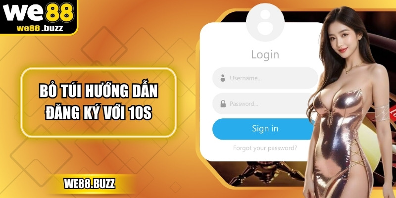 Bỏ túi hướng dẫn đăng ký với 10s